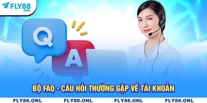 Bộ FAQ - Câu hỏi thường gặp về tài khoản