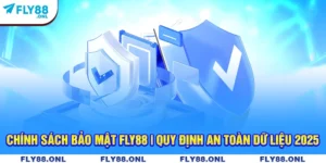 Chính Sách Bảo Mật Fly88 | Quy Định An Toàn Dữ Liệu 2025
