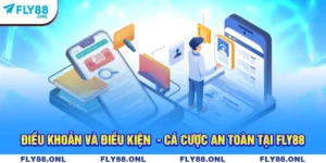 Điều Khoản Và Điều Kiện  - Cá Cược An Toàn Tại Fly88