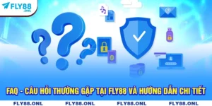 FAQ - Câu Hỏi Thường Gặp Tại Fly88 Và Hướng Dẫn Chi Tiết