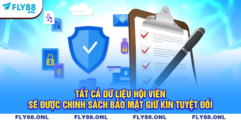 Tất cả dữ liệu hội viên sẽ được chính sách bảo mật giữ kín tuyệt đối