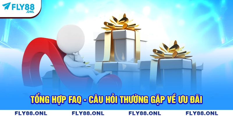 Tổng hợp FAQ - Câu hỏi thường gặp về ưu đãi