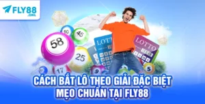 Cách Bắt Lô Theo Giải Đặc Biệt – Mẹo Chuẩn Tại FLY88