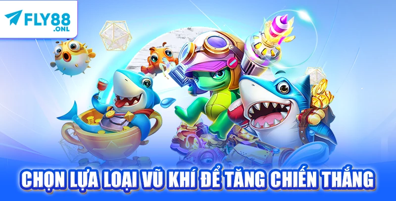 Chọn lựa loại vũ khí để tăng chiến thắng