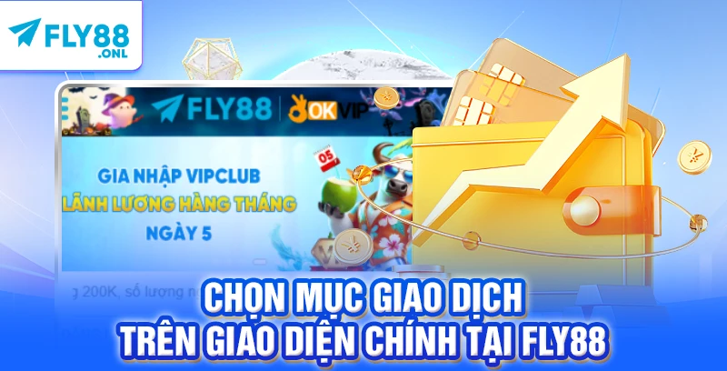 Chọn mục giao dịch trên giao diện chính tại FLY88