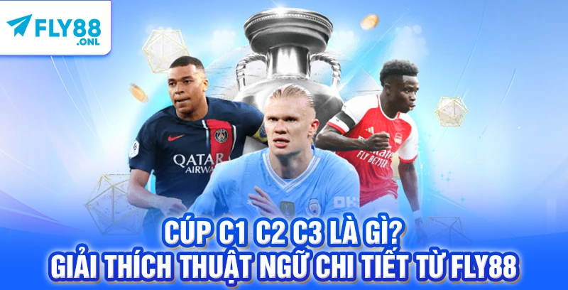 Cúp C1 C2 C3 Là Gì? – Giải Thích Thuật Ngữ Chi Tiết Từ FLY88