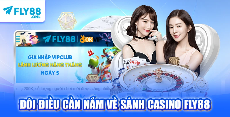 Đôi điều cần nắm về sảnh Casino FLY88
