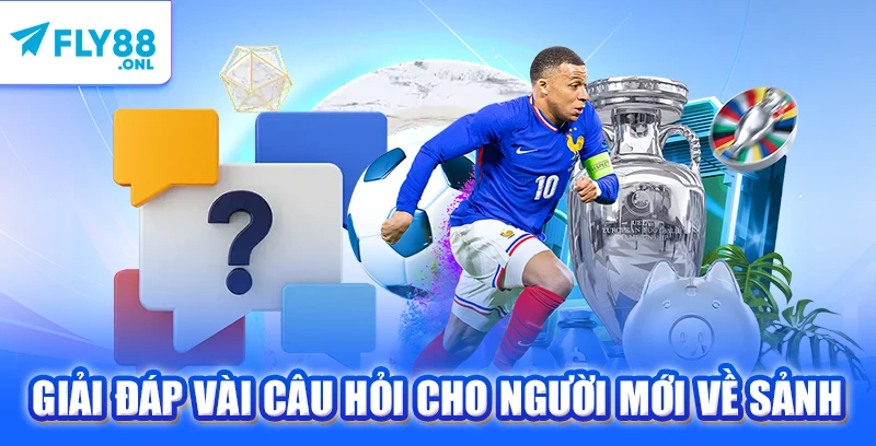 Giải đáp vài câu hỏi cho người mới về sảnh