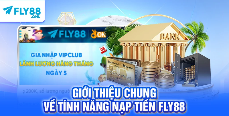Giới thiệu chung về tính năng nạp tiền FLY88