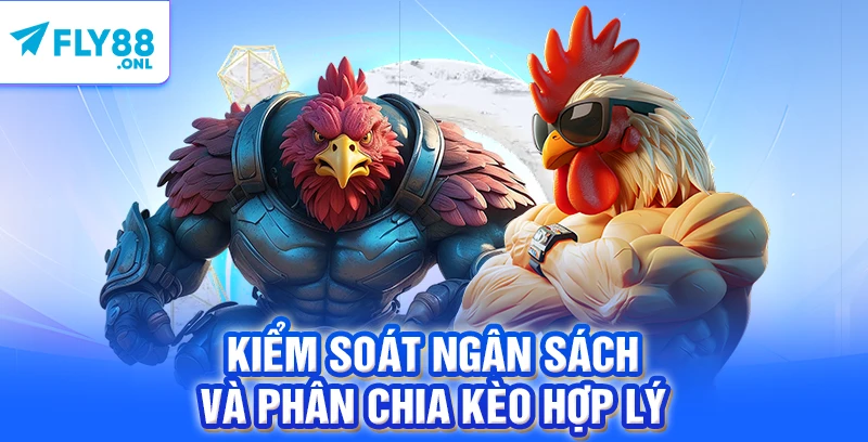 Kiểm soát ngân sách và phân chia kèo hợp lý