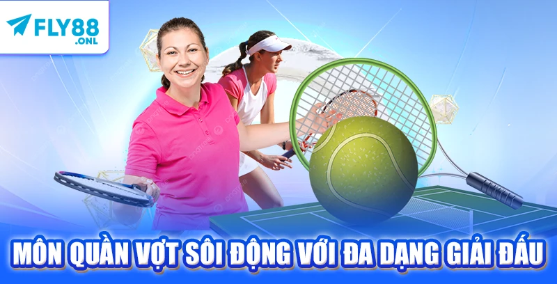 Môn quần vợt sôi động với đa dạng giải đấu