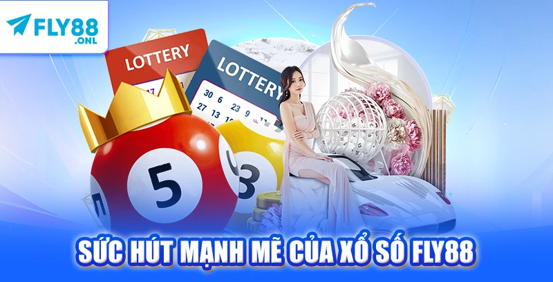 Sức hút mạnh mẽ của xổ số FLY88 
