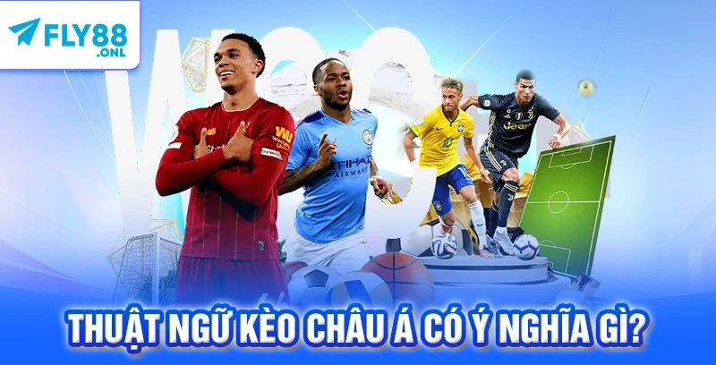 Thuật ngữ kèo châu Á có ý nghĩa gì?