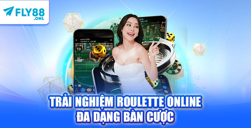 Trải nghiệm Roulette online đa dạng bàn cược